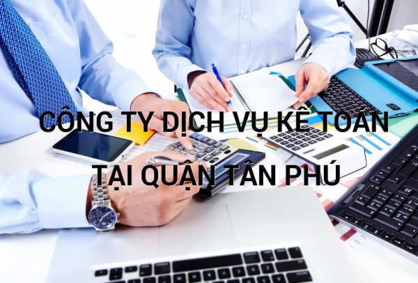 công ty dịch vụ kế toán tại quận Tân Phú